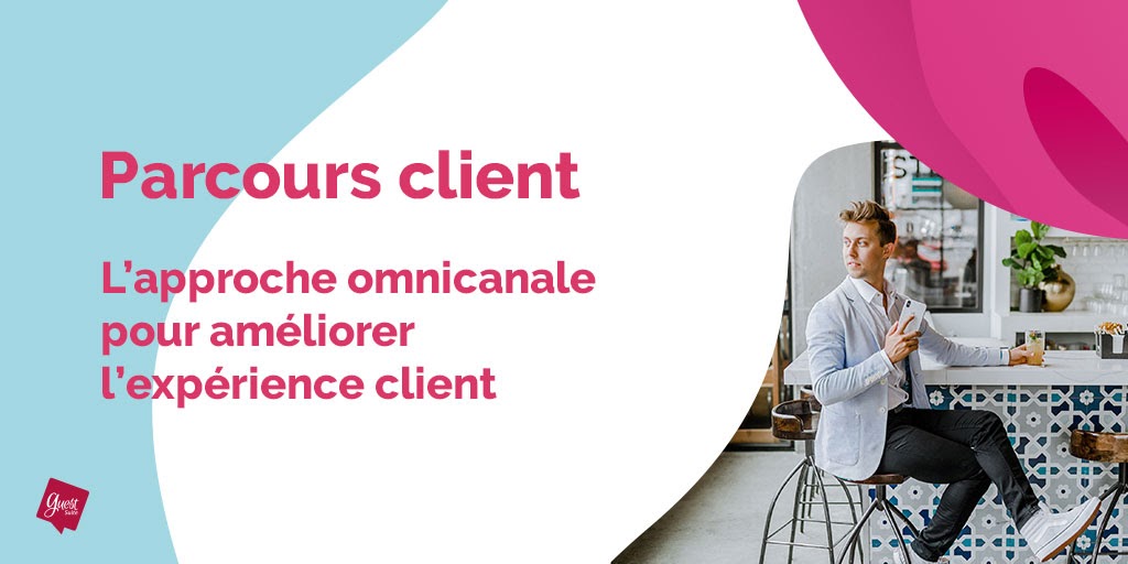 Parcours Client Omnicanal La Stratégie Pour Améliorer Lexpérience Client 